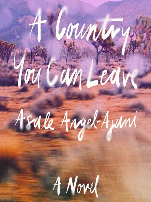 Title details for A Country You Can Leave by Asale Angel-Ajani - Available